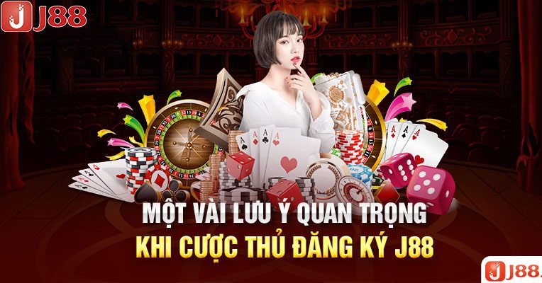 Lưu ý khi đăng ký J88 và tham gia cá cược