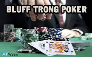 Kỹ Thuật Bluff Trong Poker: Bí Quyết Đánh Lừa Đối Thủ Thành Công