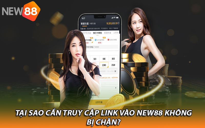 Tại sao cần truy cập link vào New88 không bị chặn? 